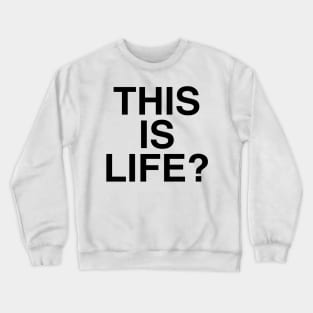 THIS IS LIFE Crewneck Sweatshirt